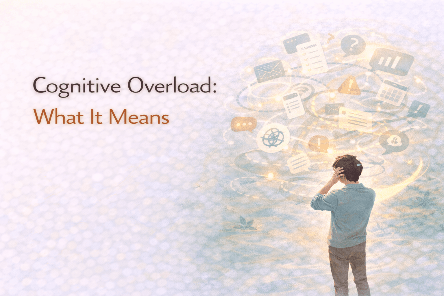 Cognitive Overload: What It Means and Why Your Mind Feels Full